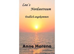 9783750207219 - Leas Nordseetraum Endlich angekommen - Anne Moreno Kartoniert (TB)