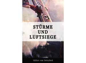 9783750208421 - Stürme und Luftsiege - Adolf Ritter von Tutschek Kartoniert (TB)