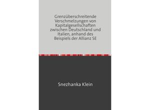 9783750208636 - Grenzüberschreitende Verschmelzungen von Kapitalgesellschaften zwischen Deutschland und Italien anhand des Beispiels der Allianz SE - Snezhanka Klein Kartoniert (TB)