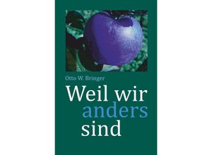 9783750208858 - Weil wir anders sind - Otto W Bringer Kartoniert (TB)