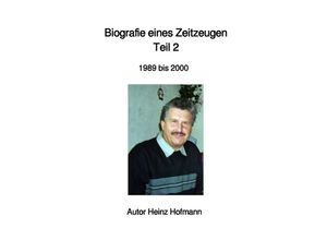 9783750209053 - Biografie eines Zeitzeugen - Heinz Hofmann Kartoniert (TB)