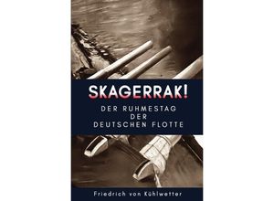 9783750239722 - Skagerrak! - Friedrich von Kühlwetter Kartoniert (TB)