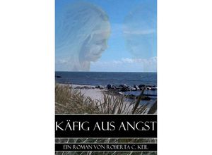 9783750240032 - Käfig aus Angst - Roberta C Keil Kartoniert (TB)