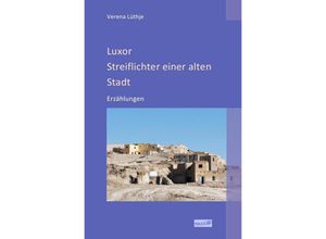 9783750240230 - Luxor - Streiflichter einer alten Stadt - Verena Lüthje Kartoniert (TB)