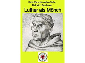 9783750240643 - Luther - Kindheit - Jugend - Mönch - schwarz-weiß - Band 95e in der gelben Reihe bei Jürgen Ruszkowski - Heinrich Boehmer Kartoniert (TB)