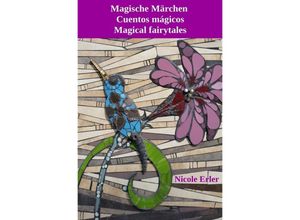 9783750240858 - Magische Märchen - Cuentos mágicos - Magical fairytales - Nicole Erler Kartoniert (TB)