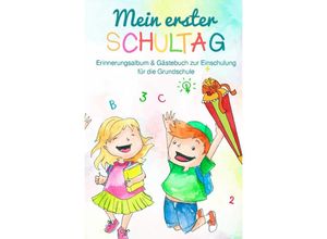 9783750241039 - Mein erster Schultag Erinnerungsalbum & Gästebuch zur Einschulung für die Grundschule Eintragbuch Buch Geschenk zum Schulanfang für Schulkind Schultüte und Schulanfänger - Anne Haas Kartoniert (TB)