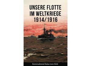 9783750241237 - Unsere Flotte im Weltkriege 1914 1916 - Eugen Kalau vom Hofe Kartoniert (TB)