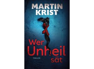 9783750241992 - Wer Unheil sät - Martin Krist Kartoniert (TB)