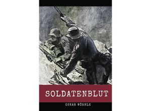 9783750242234 - Soldatenblut - Oskar Wöhrle Kartoniert (TB)