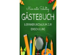 9783750242753 - Mein erster Schultag Gästebuch & Erinnerungsalbum zur Einschulung Eintragbuch Buch Geschenk zum Schulanfang für Schulkinder Schultüte und Schulanfänger - Anne Haas Kartoniert (TB)