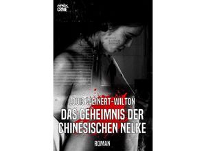 9783750242791 - DAS GEHEIMNIS DER CHINESISCHEN NELKE - Louis Weinert-Wilton Kartoniert (TB)