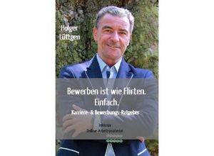 9783750243484 - Bewerben ist wie Flirten Einfach - Holger Lüttgen Kartoniert (TB)