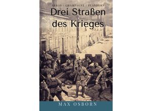 9783750243767 - Drei Straßen des Krieges - Max Osborn Kartoniert (TB)