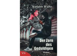 9783750243798 - Der Zorn des Geduldigen - Wufulus Wufus Kartoniert (TB)