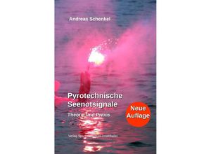 9783750244061 - Pyrotechnische Seenotsignale - Andreas Schenkel Kartoniert (TB)