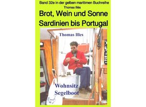 9783750244658 - Brot Wein und Sonne - Teil 2 sw Von Sardinien bis Gibraltar - Band 32e in der maritimen gelben Buchreihe bei Jürgen Ruszkowski - Thomas Illés Kartoniert (TB)