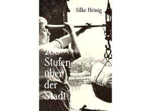 9783750244665 - 200 Stufen über der Stadt - Silke Heinig Kartoniert (TB)