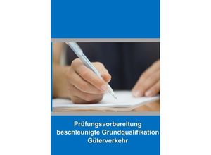 9783750244894 - Prüfungsvorbereitung beschleunigte Grundqualifikation Güterverkehr - Benjamin Müller Kartoniert (TB)