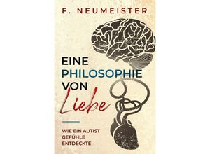 9783750244986 - Eine Philosophie von Liebe - F Neumeister Kartoniert (TB)