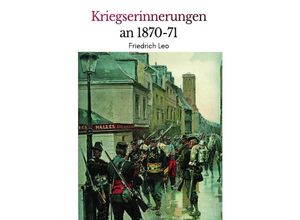 9783750245136 - Kriegserinnerungen an 1870 71 - Friedrich Leo Kartoniert (TB)