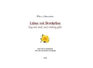 9783750245648 - Leben mit Borderline - Sag mir mal wies richtig geht - Tine von Amersleben Kartoniert (TB)