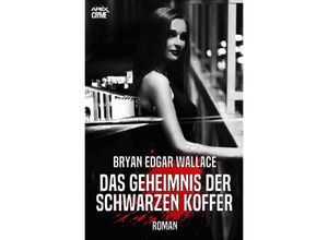 9783750246010 - DAS GEHEIMNIS DER SCHWARZEN KOFFER - Bryan Edgar Wallace Kartoniert (TB)