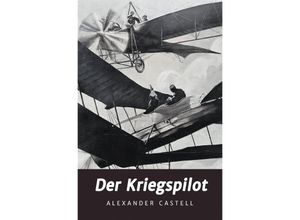 9783750246553 - Der Kriegspilot - Alexander Castell Kartoniert (TB)