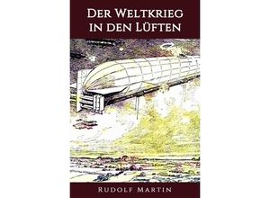 9783750247048 - Der Weltkrieg in den Lüften - Rudolf Martin Kartoniert (TB)