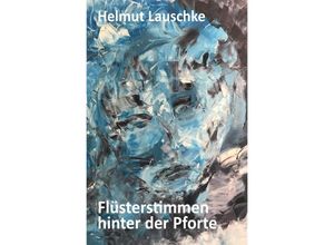 9783750247437 - Flüsterstimmen hinter der Pforte - Helmut Lauschke Kartoniert (TB)