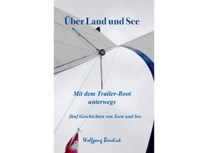 9783750247628 - Über Land und See - Wolfgang Bendick Kartoniert (TB)