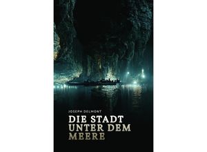 9783750248236 - Die Stadt unter dem Meere - Joseph Delmont Kartoniert (TB)