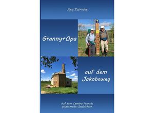 9783750248755 - Granny+Opa auf dem Jakobsweg - Jörg Zschocke Kartoniert (TB)