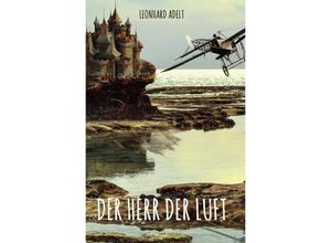 9783750249004 - Der Herr der Luft - Leonhard Adelt Kartoniert (TB)