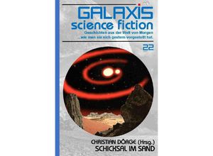 9783750249424 - GALAXIS SCIENCE FICTION Band 22 SCHICKSAL IM SAND - Christian Dörge Robert W Chambers Robert Bloch Isaac Asimov Kartoniert (TB)