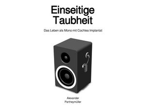 9783750249516 - Einseitige Taubheit - Alexander Partheymüller Kartoniert (TB)