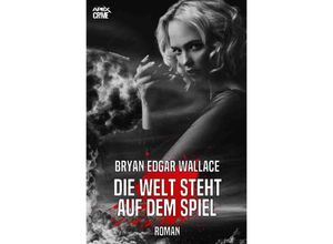 9783750252509 - DIE WELT STEHT AUF DEM SPIEL - Bryan Edgar Wallace Kartoniert (TB)