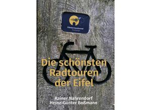 9783750252646 - Die schönsten Radtouren der Eifel - Rainer Nahrendorf Kartoniert (TB)