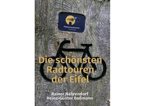 9783750252653 - Die schönsten Radtouren der Eifel - Rainer Nahrendorf Heinz-Günter Boßmann Gebunden