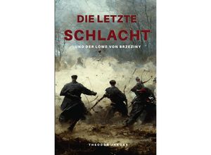 9783750252714 - Die letzte Schlacht - Theodor Jakobs Kartoniert (TB)