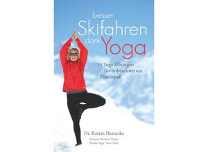 9783750252844 - Besser Skifahren dank Yoga 35 Yoga-Übungen für unbeschwerten Pistenspaß - Katrin Henneke Kartoniert (TB)