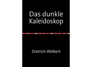 9783750253612 - Das dunkle Kaleidoskop - Dietrich Wölkert Kartoniert (TB)