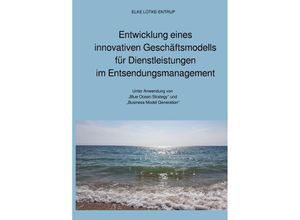 9783750255241 - Entwicklung eines innovativen Geschäftsmodells für Dienstleistungen im Entsendungsmanagement - Elke Lütke-Entrup Kartoniert (TB) 9783750255241 - Entwicklung eines innovativen Geschäftsmodells für Dienstleistungen im Entsendungsmanagement - Elke Lütke-Entrup Kartoniert (TB)