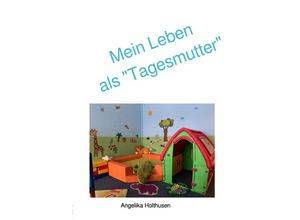 9783750255326 - Mein Leben als Tagesmutter - A Holthusen Kartoniert (TB)