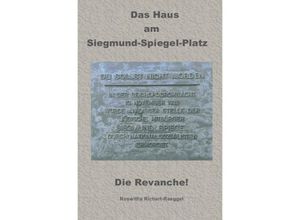 9783750255463 - Das Haus am Siegmund-Spiegel-Platz - Die Revanche! - Roswitha Richert-Raeggel Kartoniert (TB)