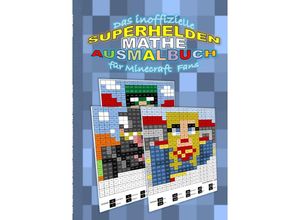 9783750256675 - Das inoffizielle SUPERHELDEN MATHE AUSMALBUCH für MINECRAFT Fans - Brian Gagg Kartoniert (TB)