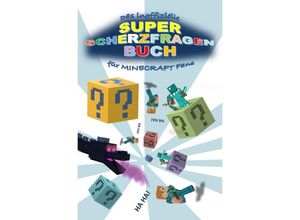 9783750256743 - Das inoffizielle Super SCHERZFRAGENBUCH für MINECRAFT Fans - Brian Gagg Kartoniert (TB)