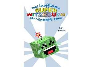 9783750256750 - Das inoffizielle Super WITZEBUCH für MINECRAFT Fans - Brian Gagg Kartoniert (TB)