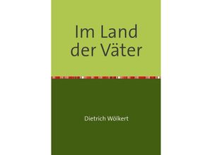 9783750256903 - Im fünfzigsten Jahr   Im Land der Väter - Dietrich Wölkert Kartoniert (TB)