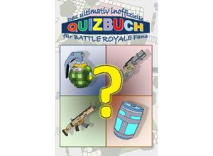 9783750257061 - Das ultimativ inoffizielle QUIZBUCH für BATTLE ROYALE Fans - Brian Gagg Kartoniert (TB)